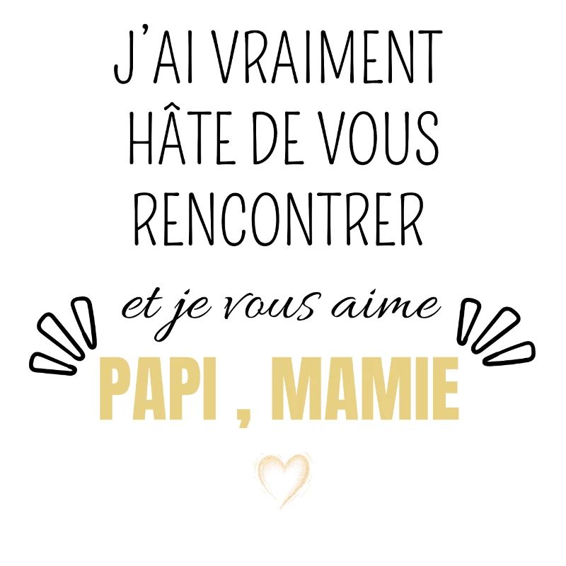 J’ai vraiment hâte de vous rencontrer papi mamie