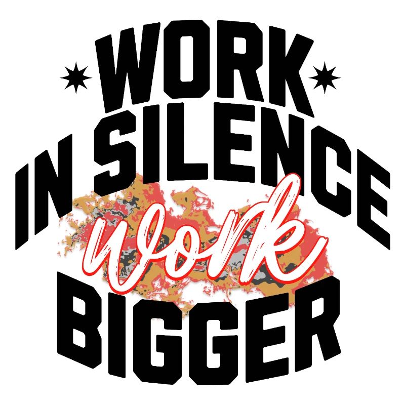 Work in Silence, Work Bigger - Hustle & Focus