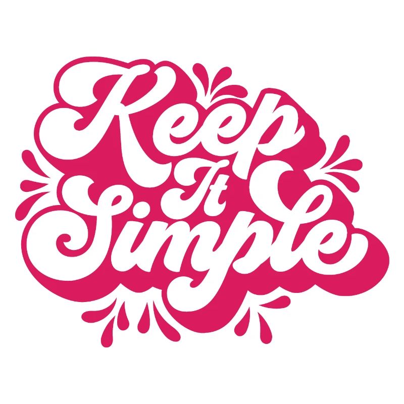 Keep it simple