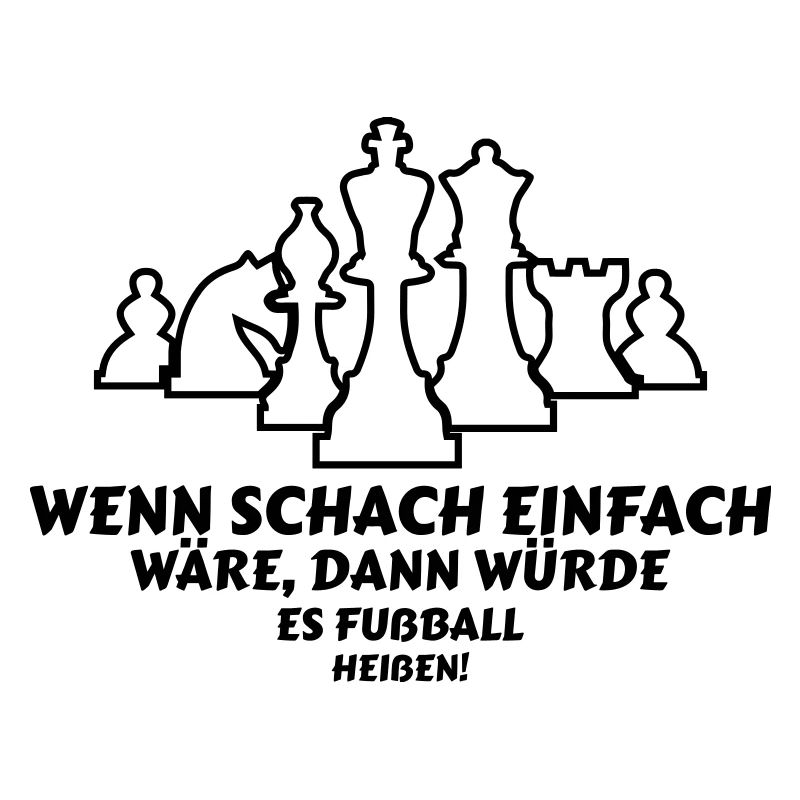 Wenn Schach einfach wäre lustige Sprüche