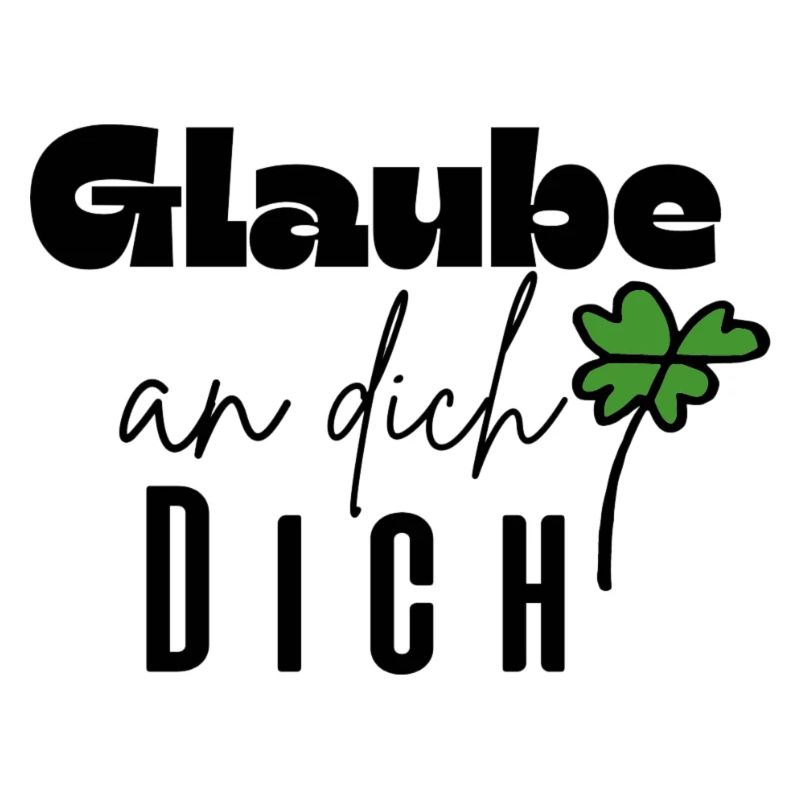 Glaube an dich