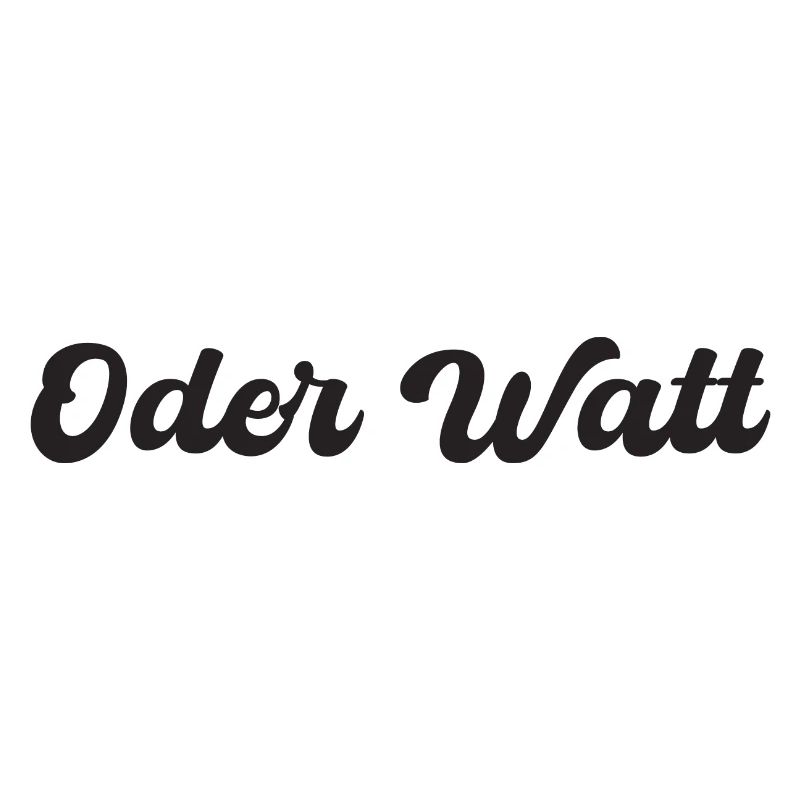 "Oder Watt" Spruch aus dem Ruhrpott