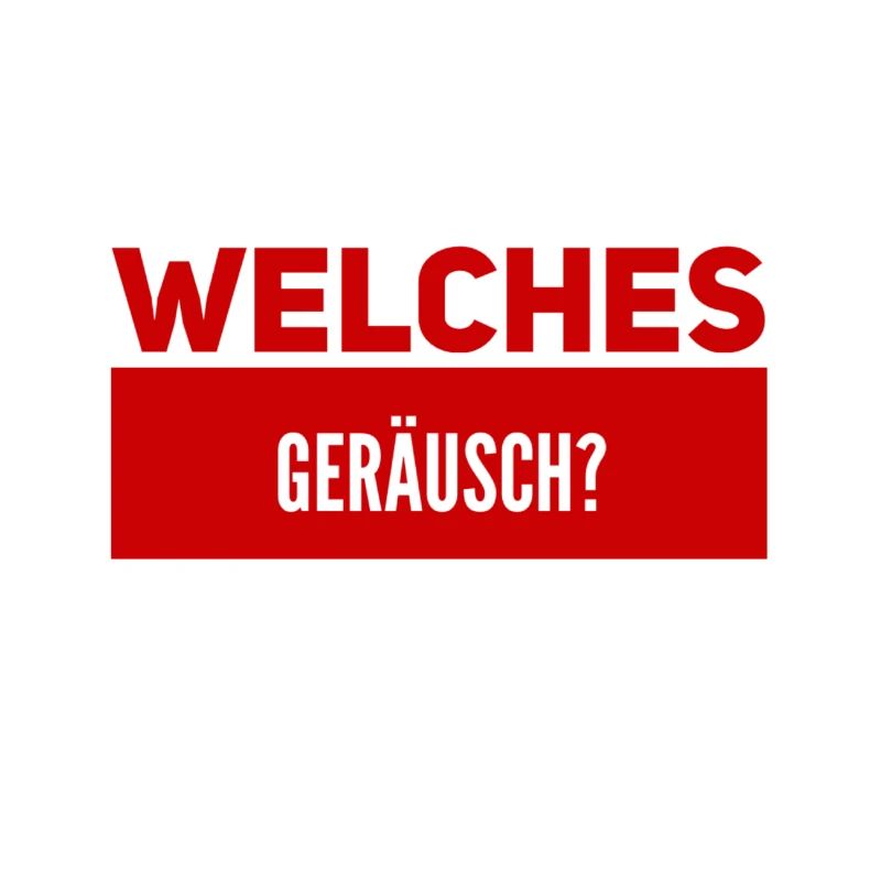 ist da ein Geräusch?