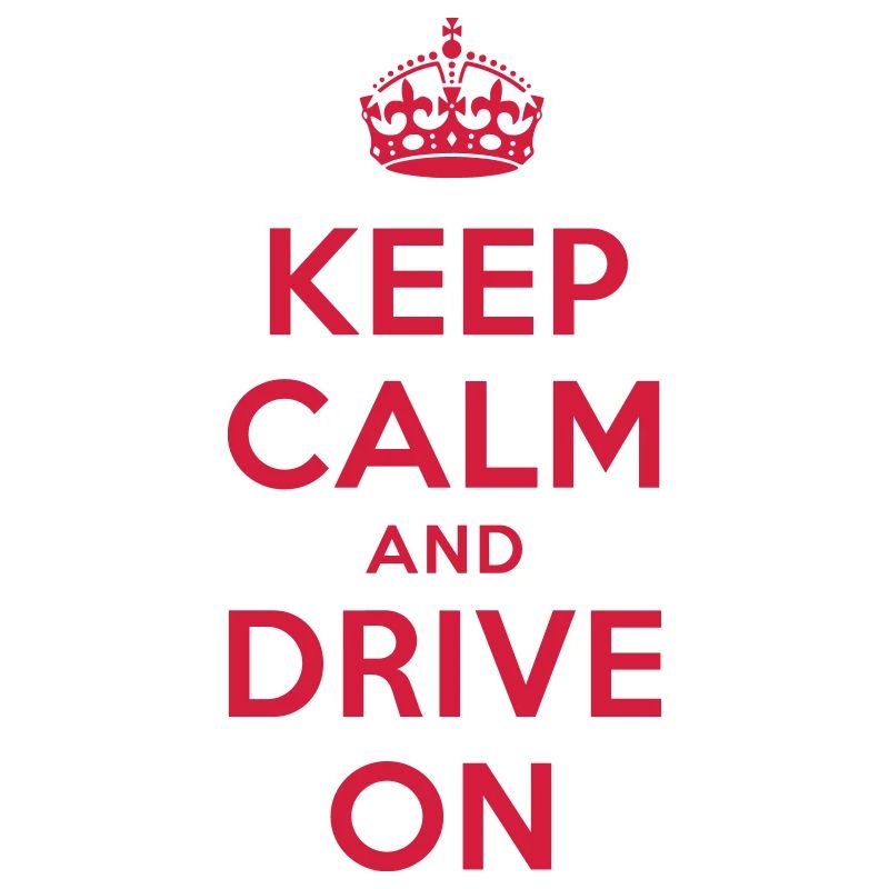 keep calm and drive on