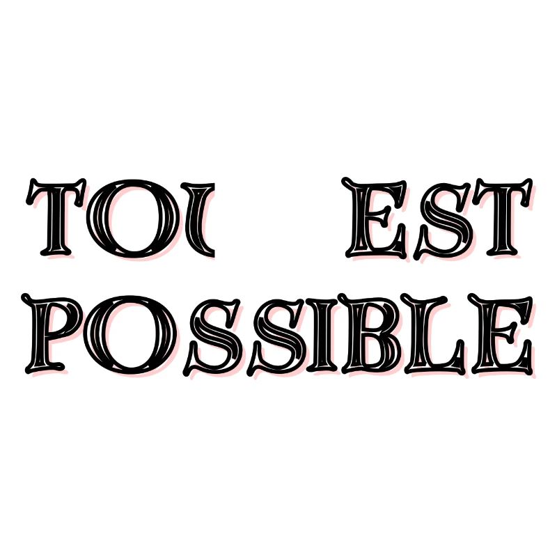 Tout est Possible