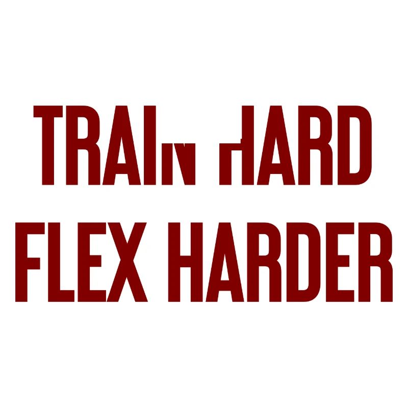 Train Hard Flex Harder