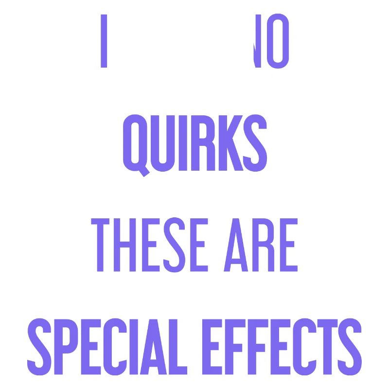 No quirks, just special effects!