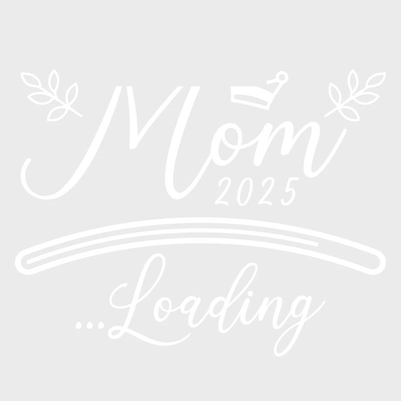 Mama 2025 Loading Mom Spruch