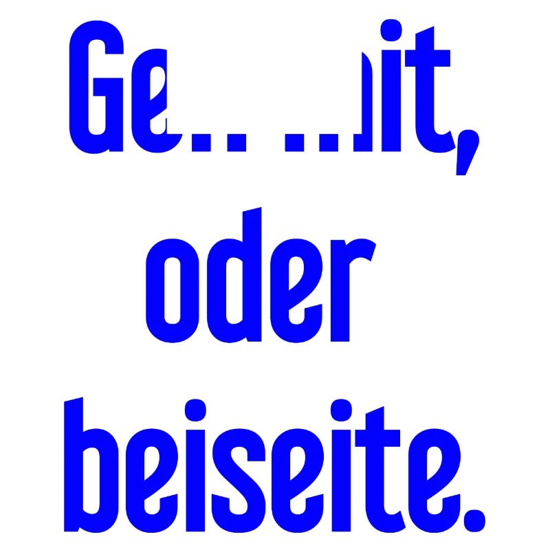 Geh mit oder beiseite