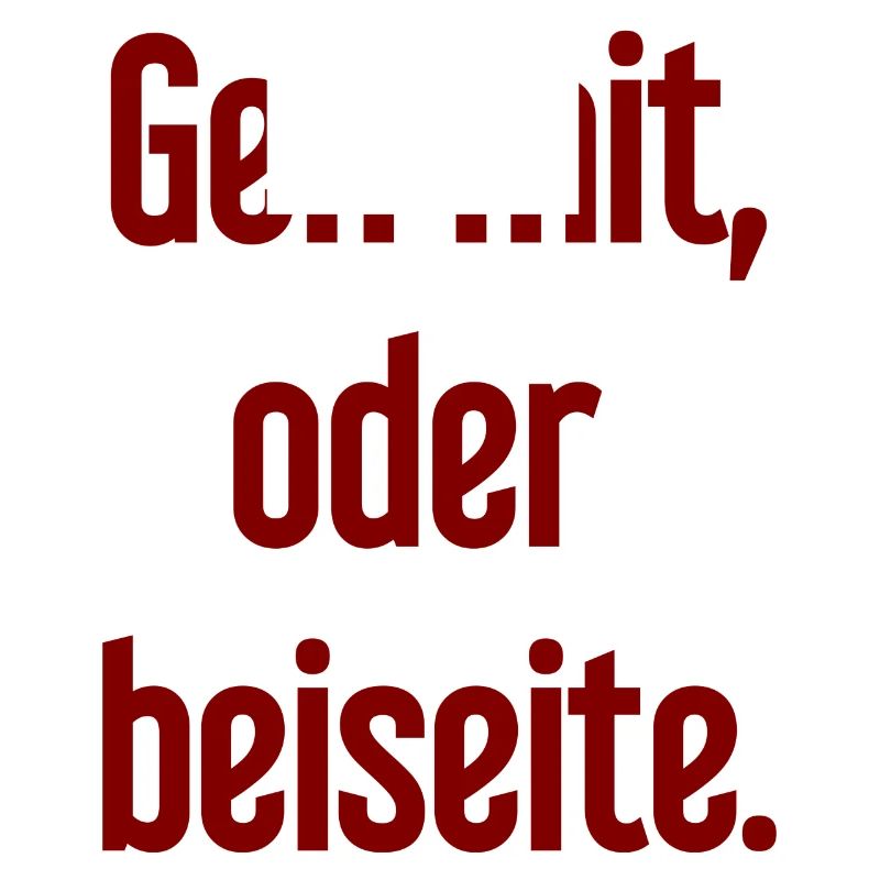 Geh mit oder beiseite