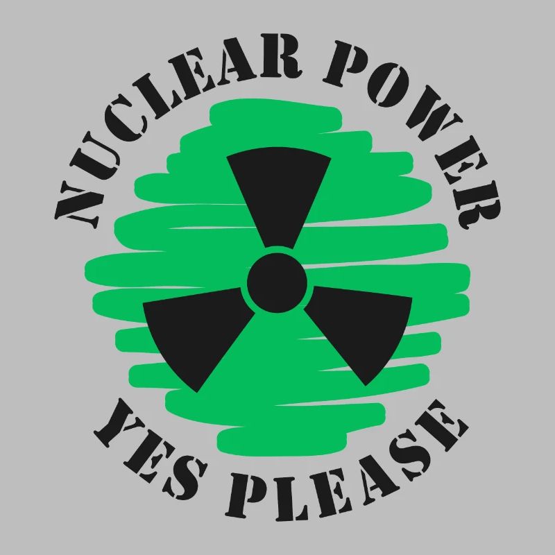 Nuclear Power, Yes Please, Nuclear Energy