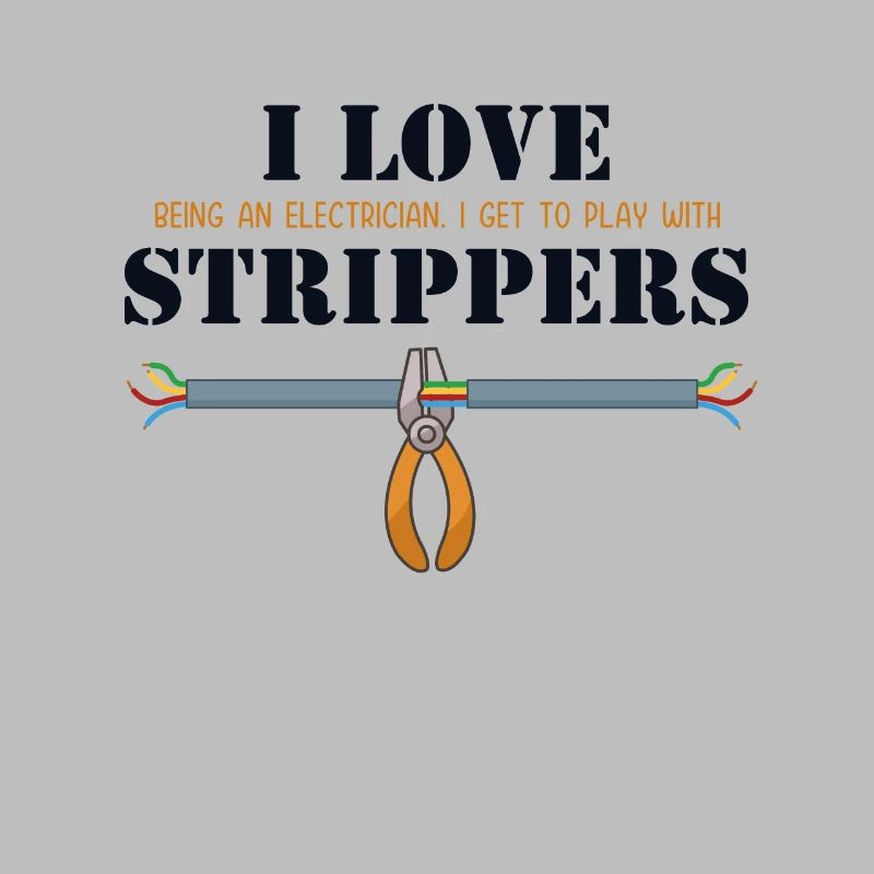 I love Strippers Electronics Technician Electrical Engineer