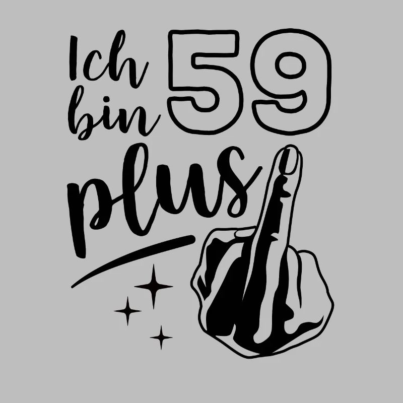Ich bin 59 plus 1, Mittelfinger 60. Geburtstag