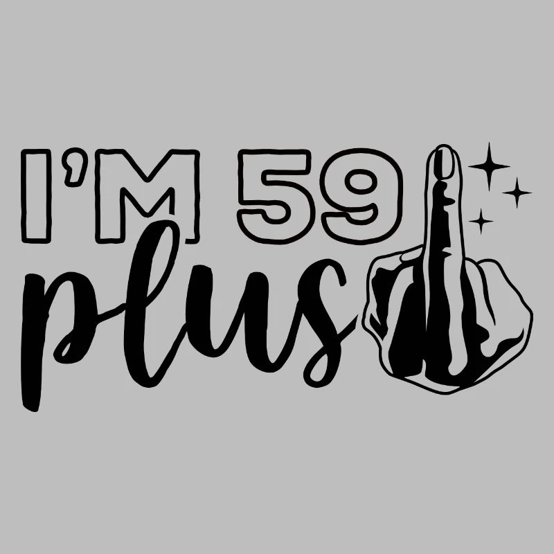 Ich bin 59 plus 1, Mittelfinger 60. Geburtstag
