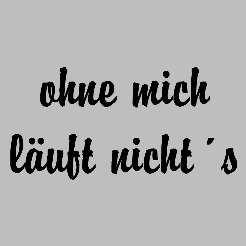 ohne mich läuft nicht´s