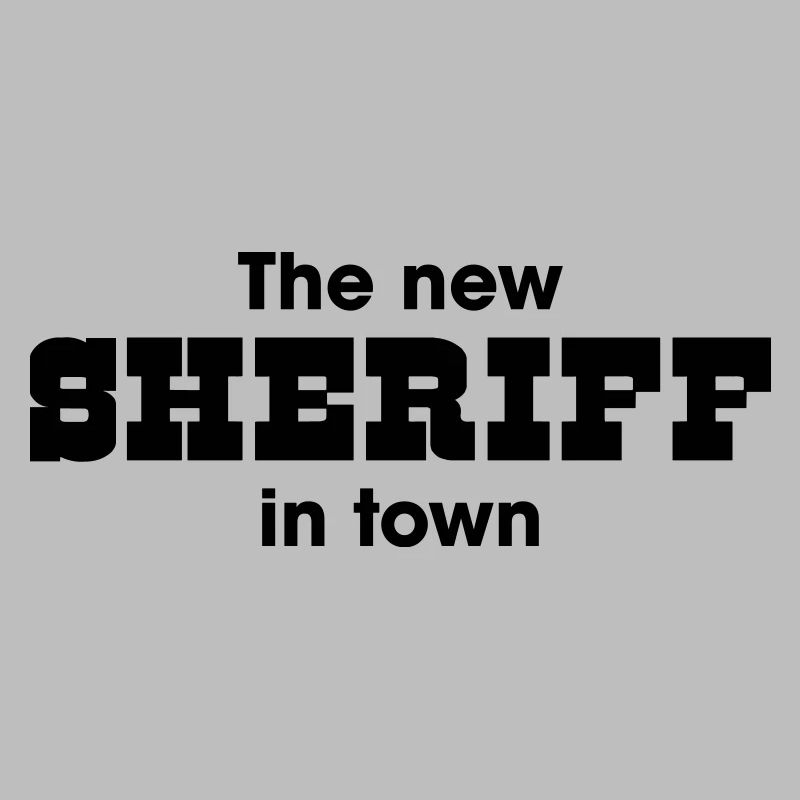 the new Sheriff in town