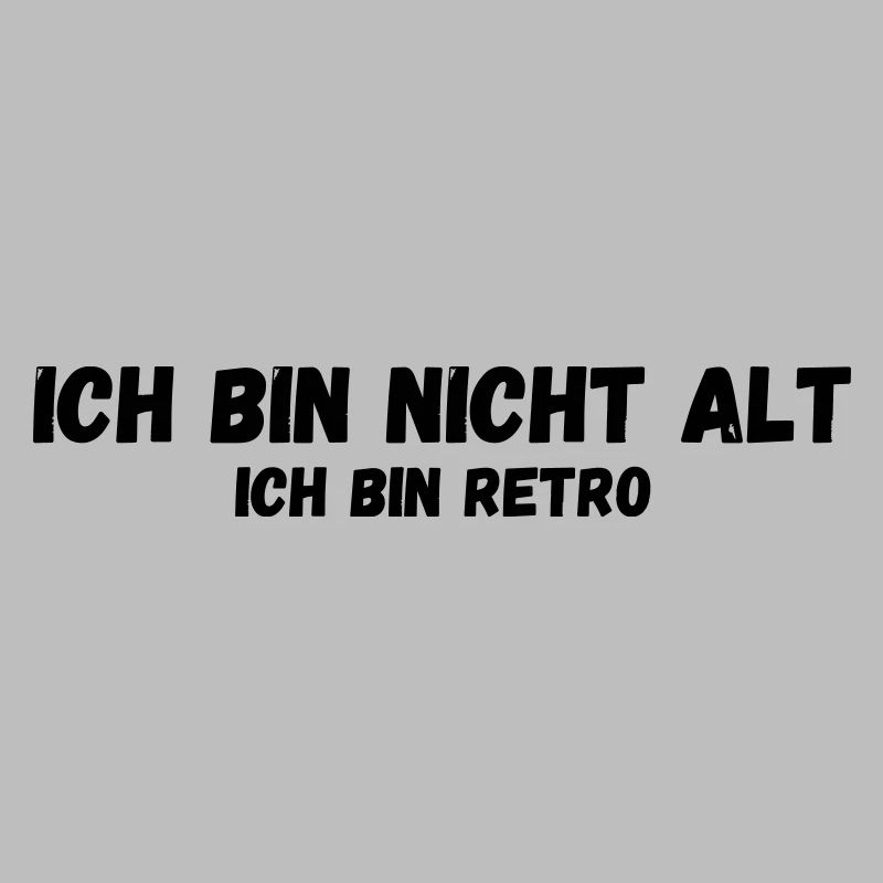 Ich bin nicht alt ich bin retro