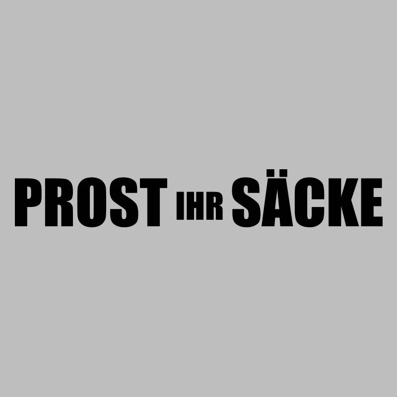 Prost ihr Säcke