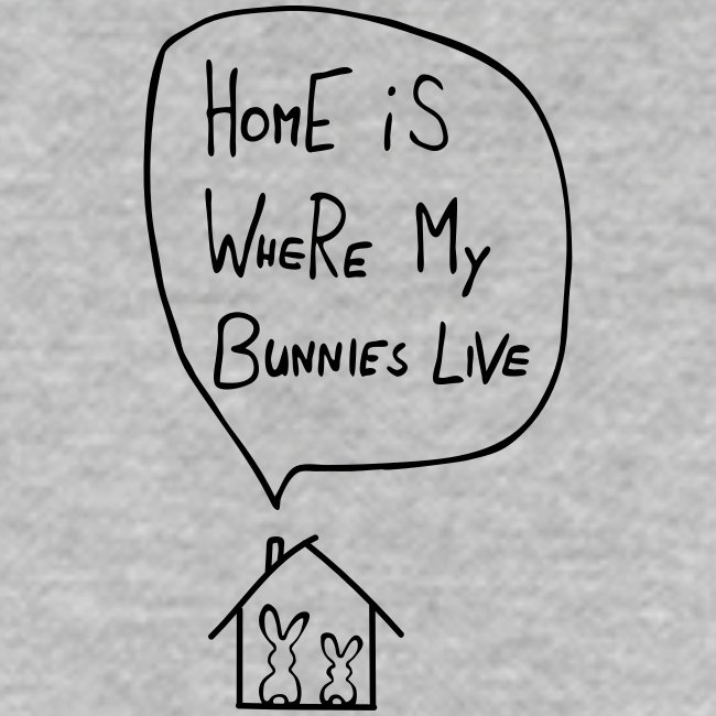 home is where my bunnies live hasen kaninchen