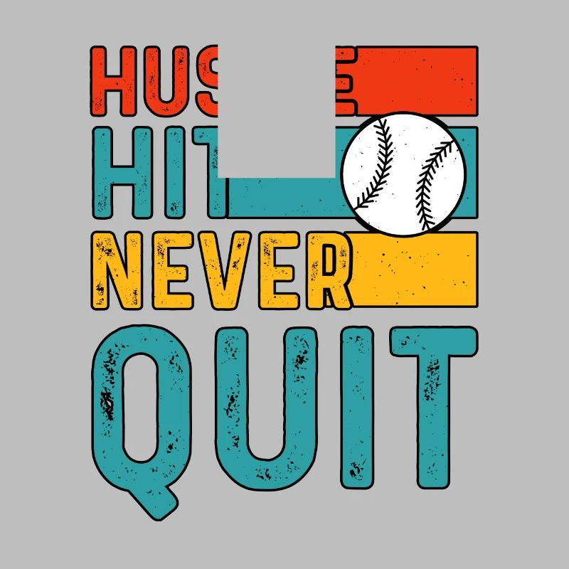 Hustle Hit Never Quit Baseball