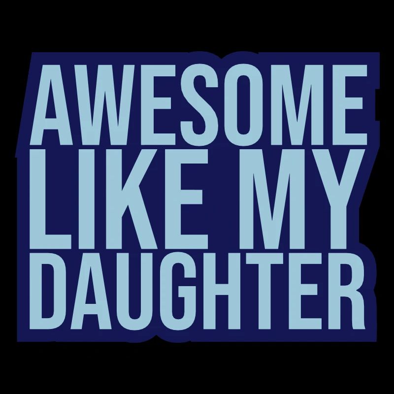 Awesome Like My Daughter