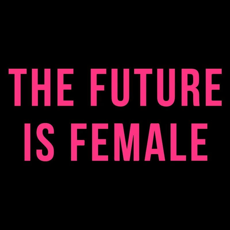 The Future Is Female