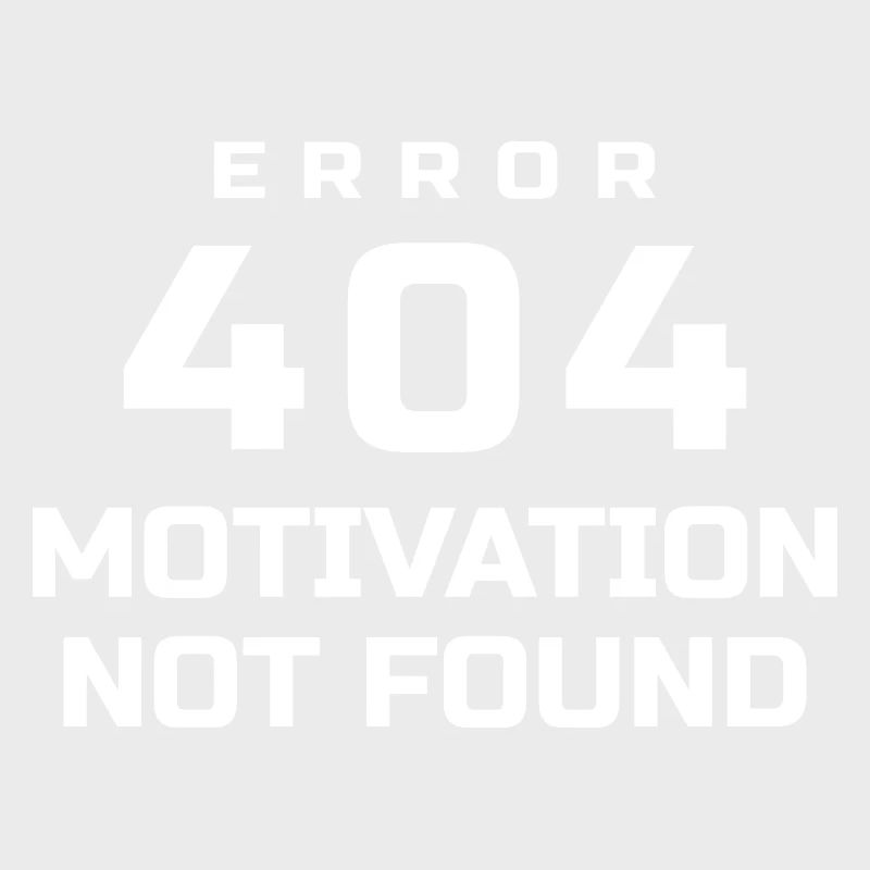 ERROR 404 MOTIVATION NOT FOUND