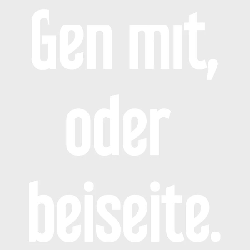 Geh mit oder beiseite