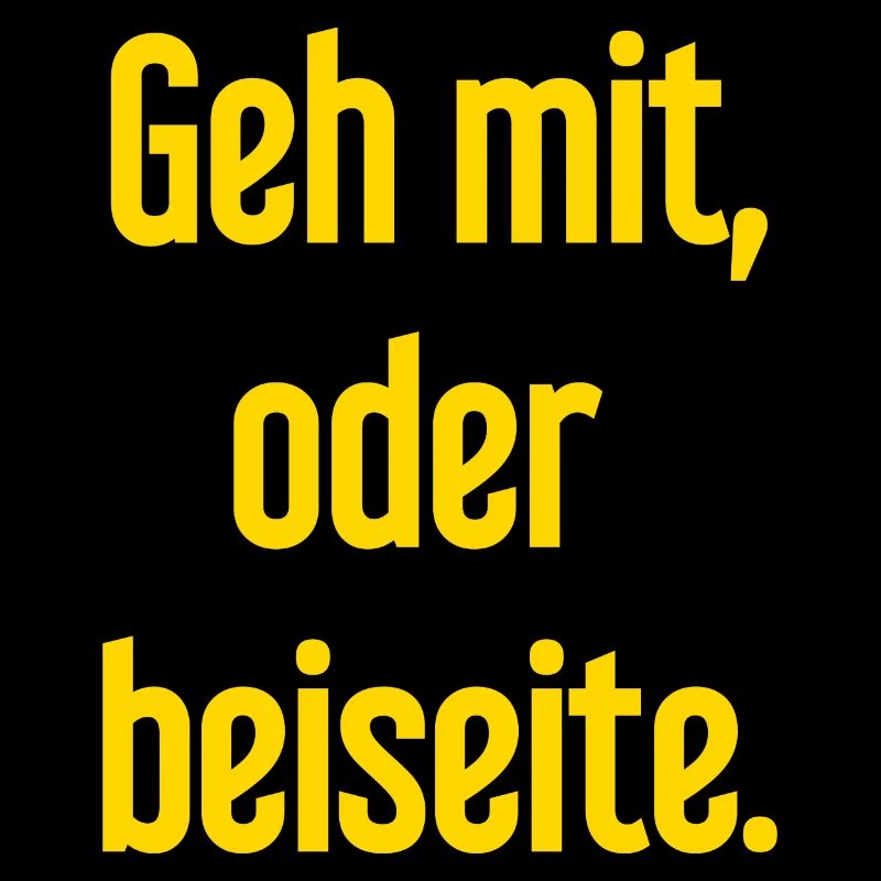 Geh mit oder beiseite