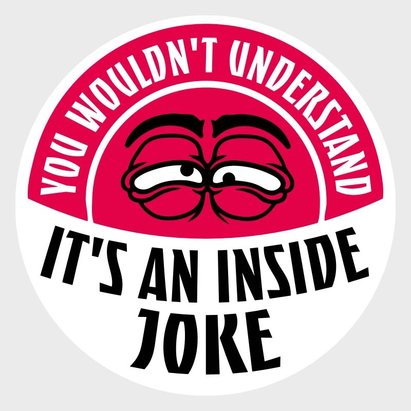 Vous ne comprendriez pas que c’est une blague d’initié