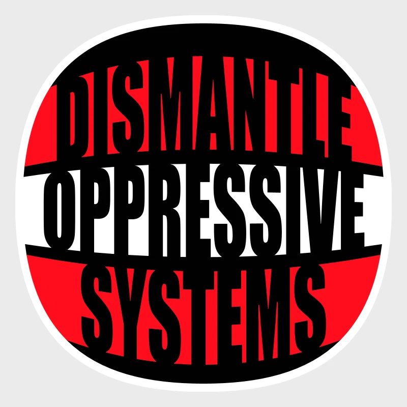 Dismantle Oppressive Systems Activism Statement