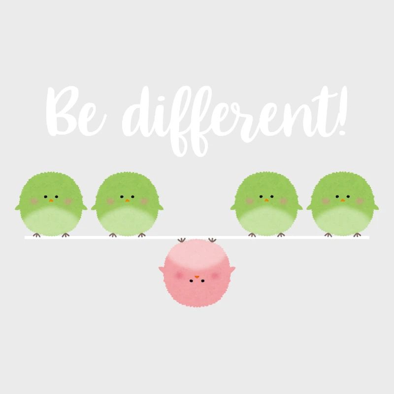 Be different! Sei einfach anders!
