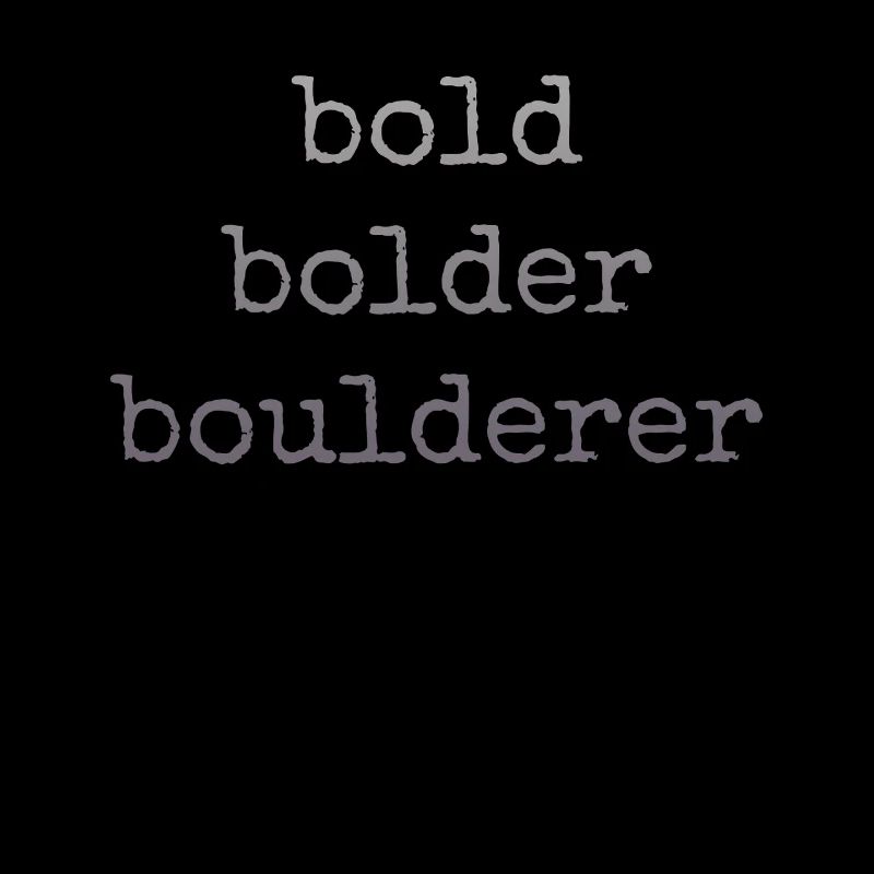 Bouldern Bold Bolder Boulderer
