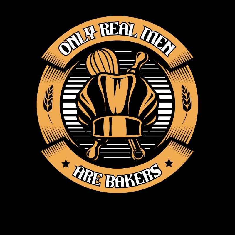 Only Real Men Are Bakers Bakery Confectioner Baker