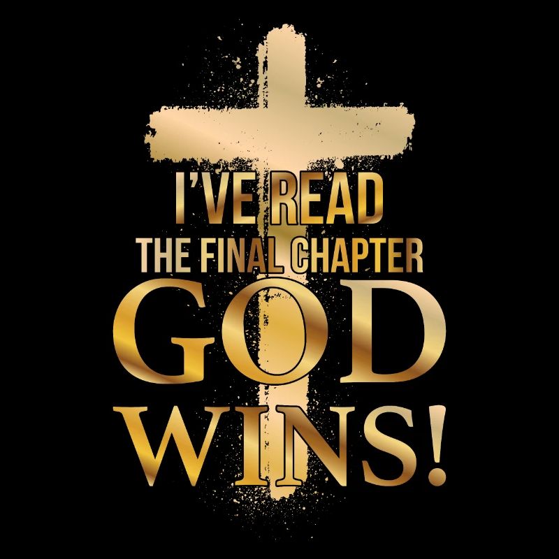 I Read The Final Chapter, God Wins
