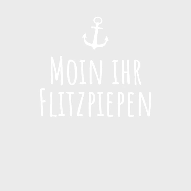 Moin Ihr Flitzpiepen Typisch Plattdeutsch Anker