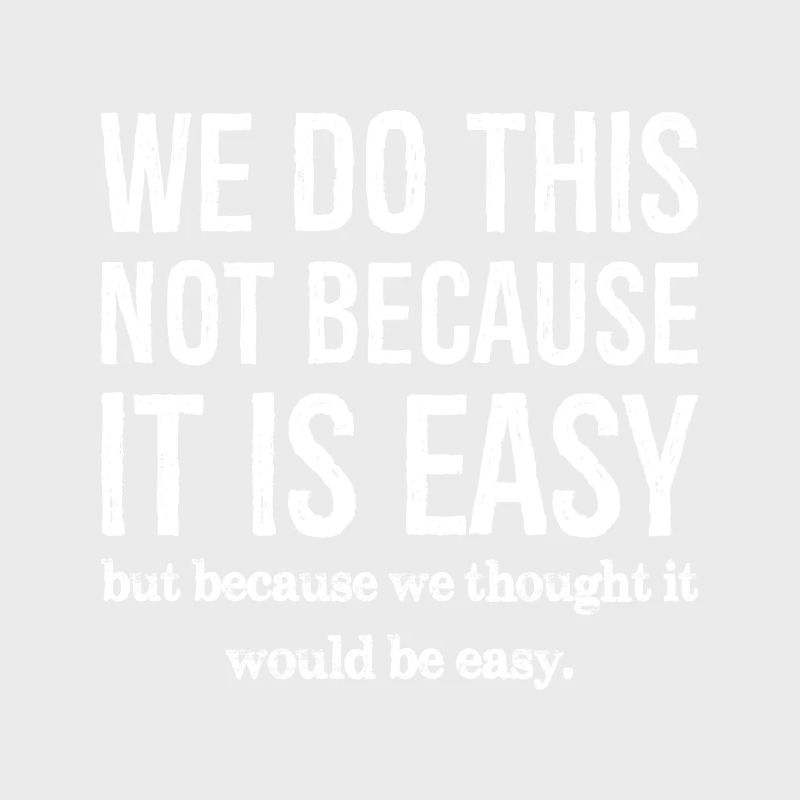 we do this not because it is easy