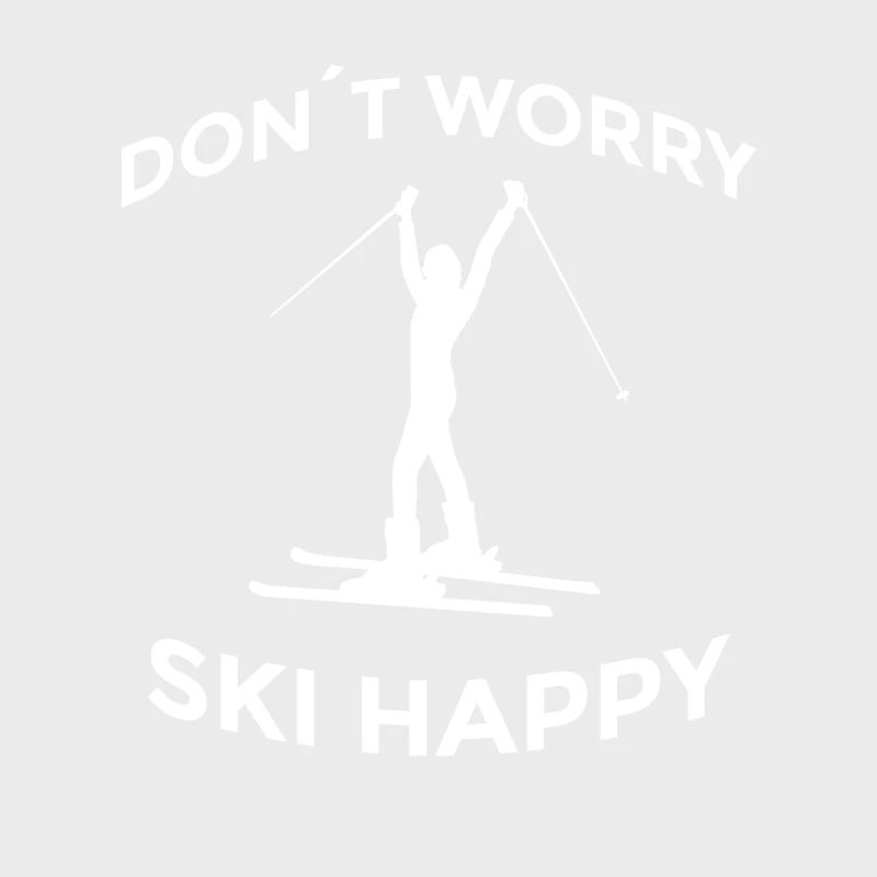 Don’t Worry Ski Happy Skispruch