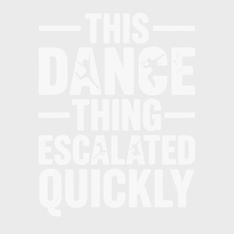 This Dance Thing Escalated Quickly Funny Dancer