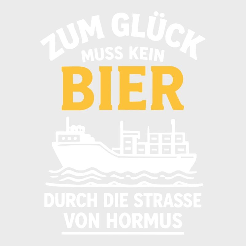 Bier Spruch Schiff  Strasse von Hormus