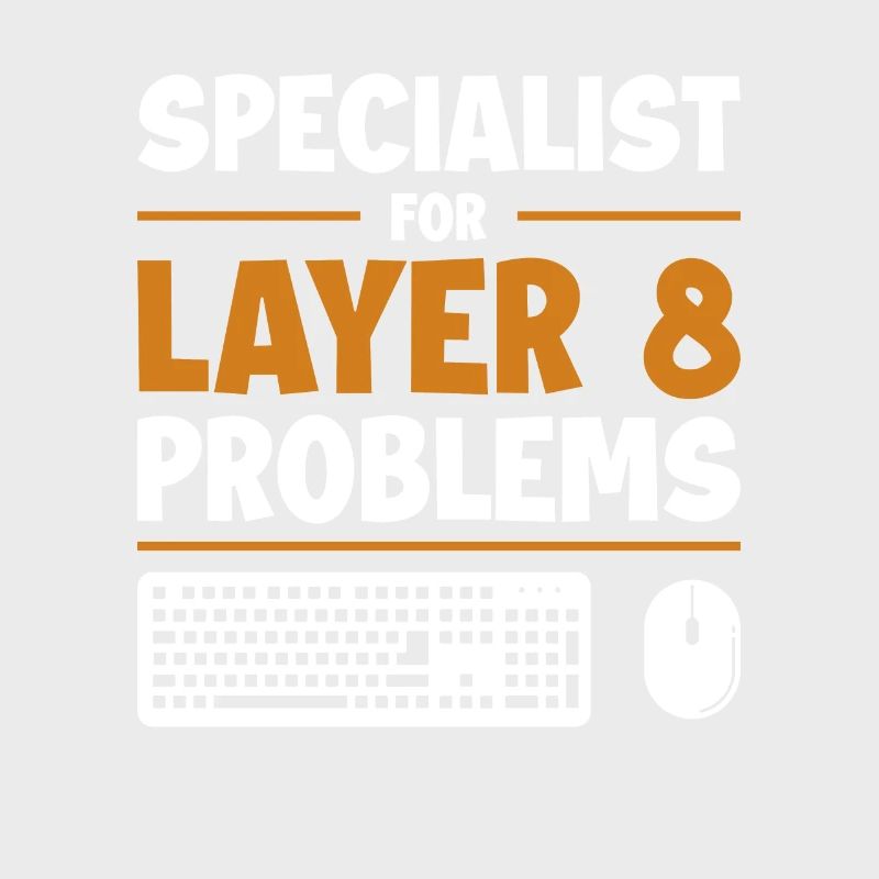 Specialist For Layer 8 Problems Admin