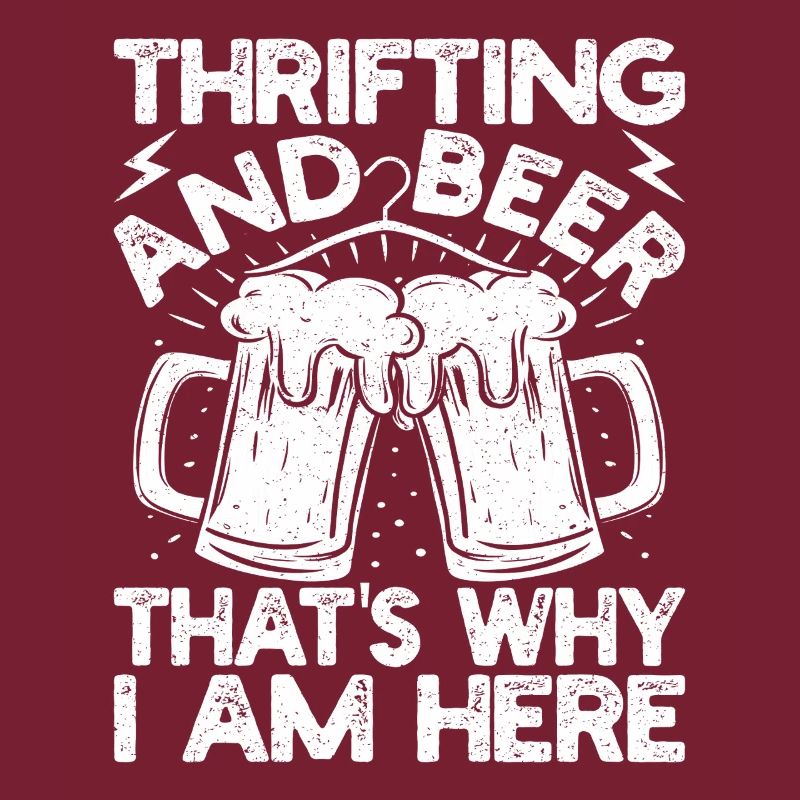 Thrift Shop Thrifting & Beer That ́s Why Here Gift