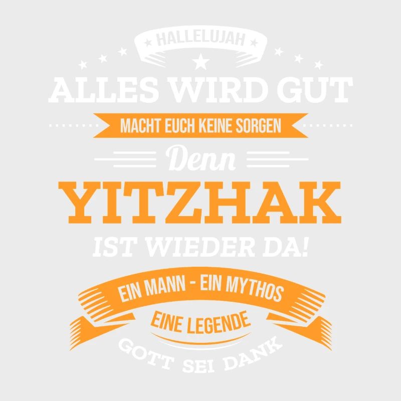 ALLES WIRD GUT, DIE LEGENDE YITZHAK IST DA