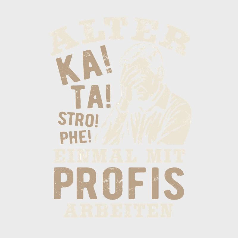 Alter! Katastrophe - einmal mit Profis arbeiten