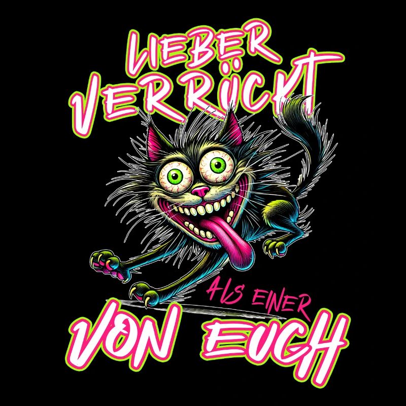 Verrückte Katze Lieber verrückt als einer von euch