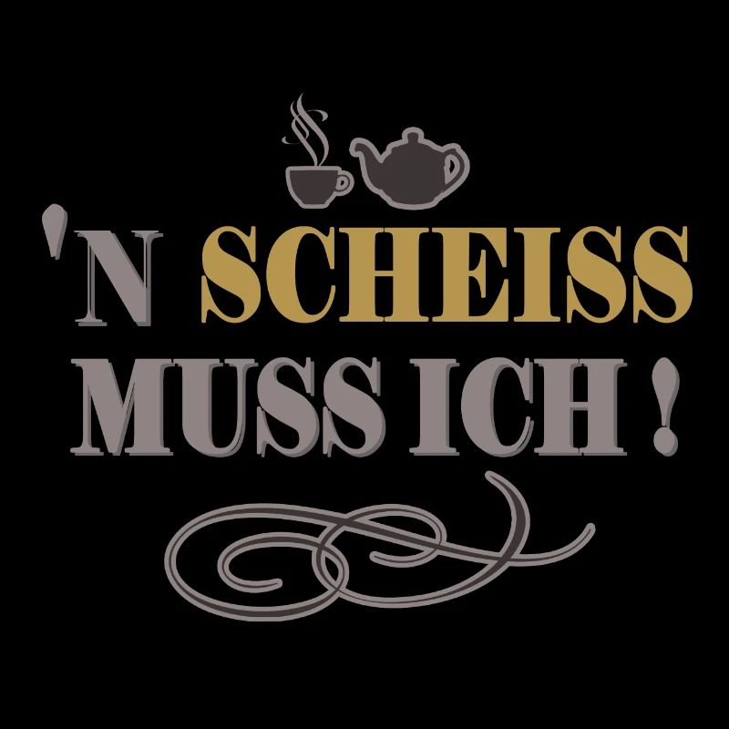 Einen Scheiss muss ich Lustiger Spruch Humor