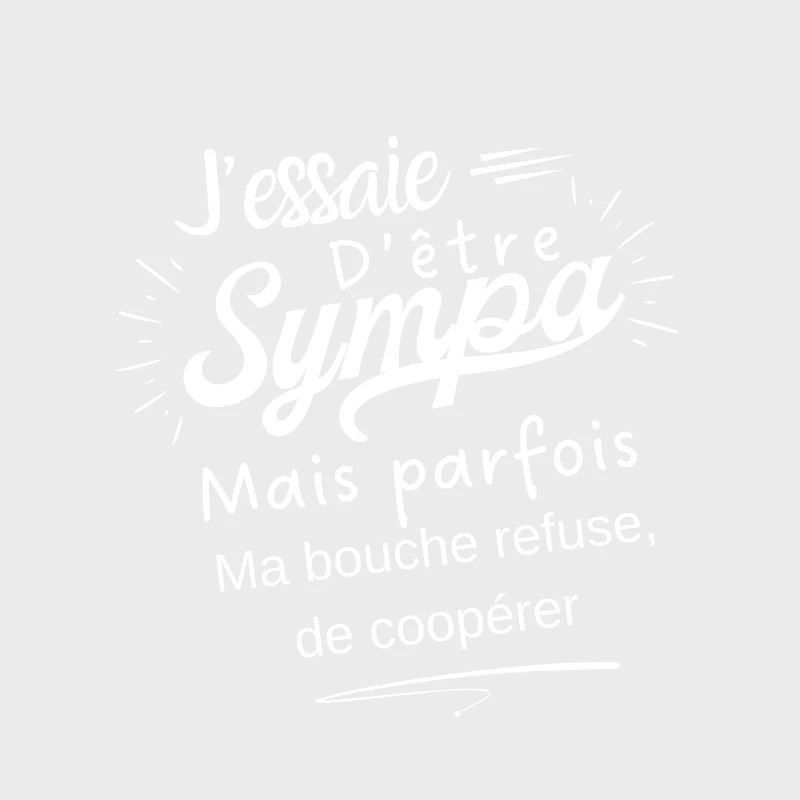 sympa mais ma bouche refuse de coopérer