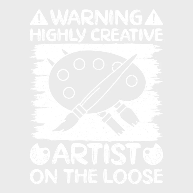 Funny Art Painter Warning Highly Creative