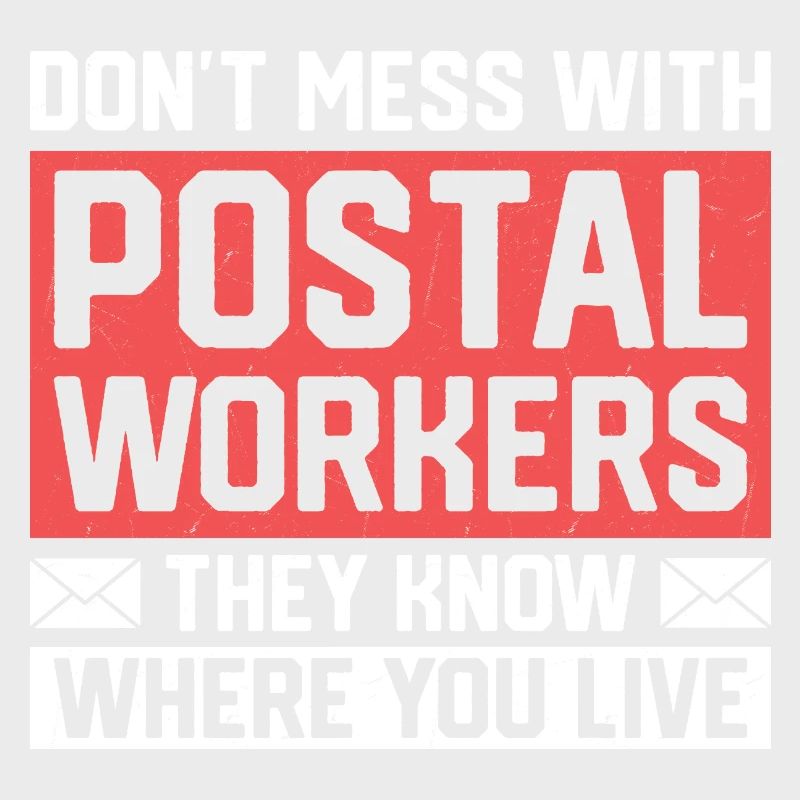 Don't Mess With Postal Workers Mail Mailman