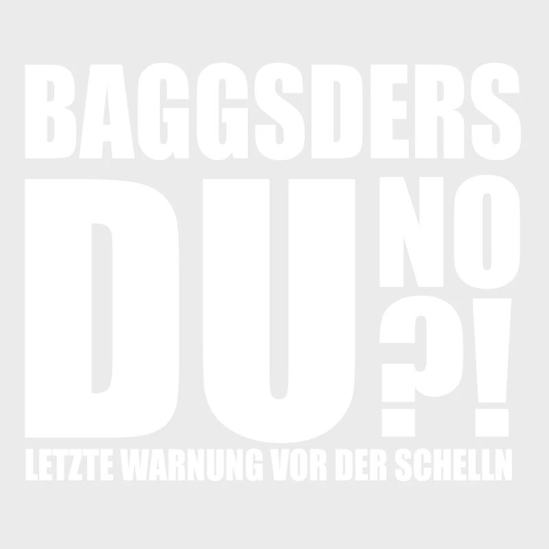 Baggsders Du noo!